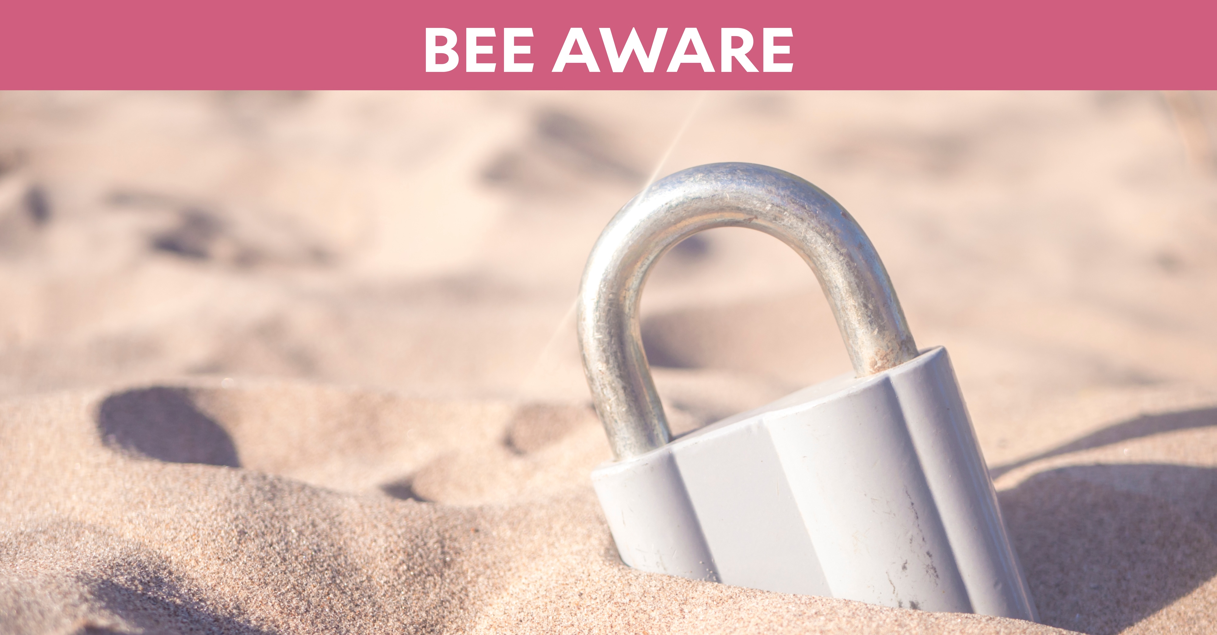Bee Aware Hero: Padlock in the sand