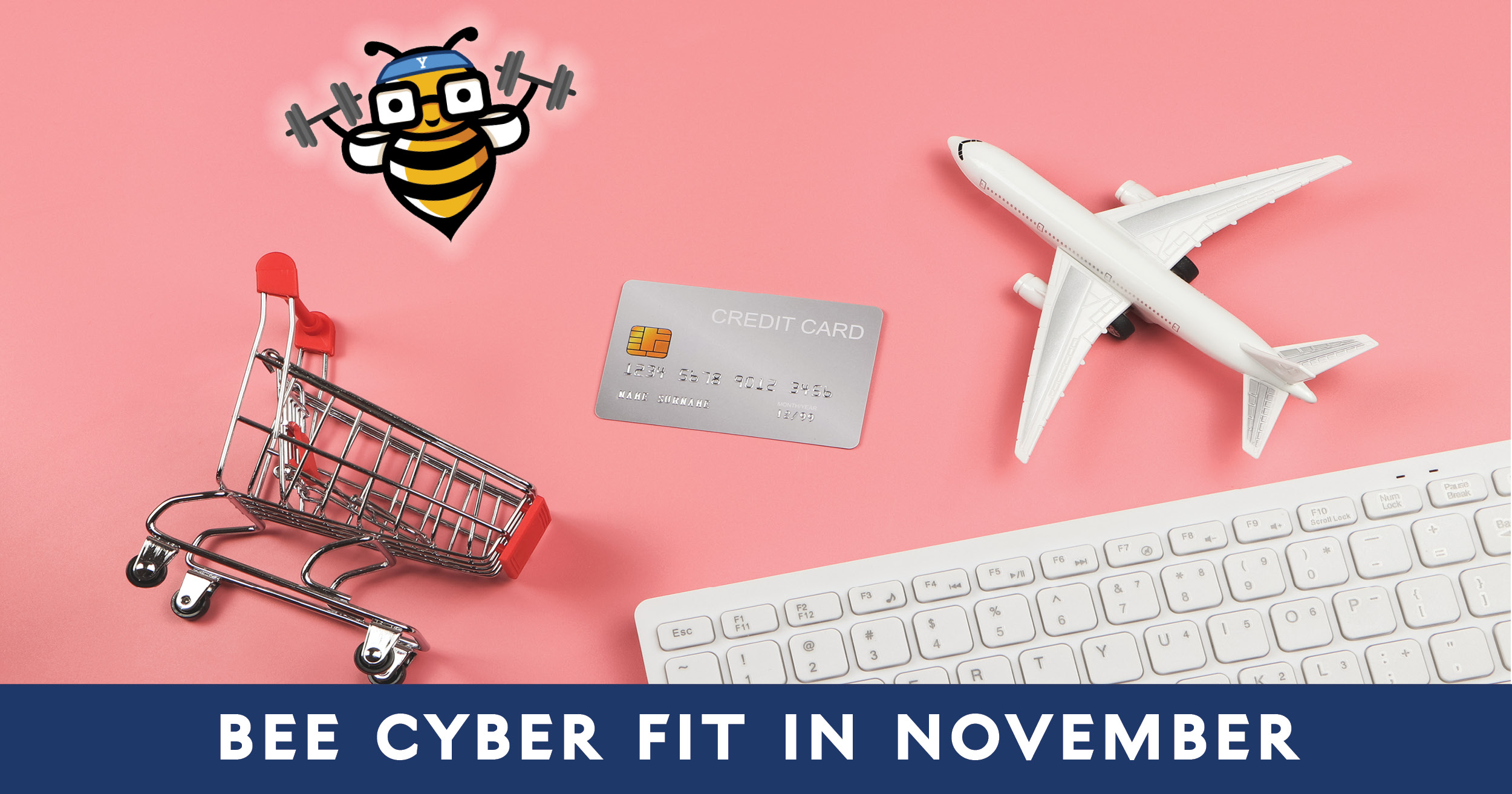 Bee Cyber Fit in November: Keyboard with mini toy airplane and shopping cart and Bee Cyber Fit bee logo